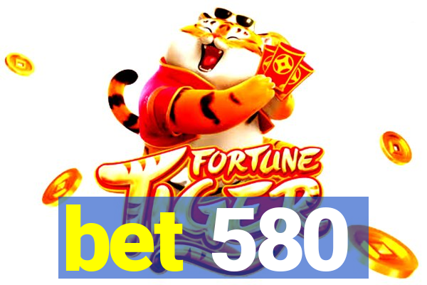 bet 580